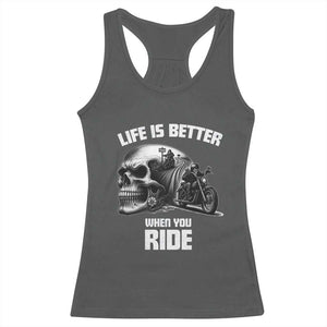 Funny Biker Skeleton Motorcycle Rider Racerback Tank Top Life Is Better When You Ride TS14 Dark Heather Print Your Wear