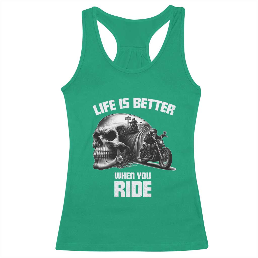 Funny Biker Skeleton Motorcycle Rider Racerback Tank Top Life Is Better When You Ride TS14 Irish Green Print Your Wear