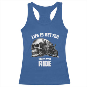Funny Biker Skeleton Motorcycle Rider Racerback Tank Top Life Is Better When You Ride TS14 Royal Blue Print Your Wear