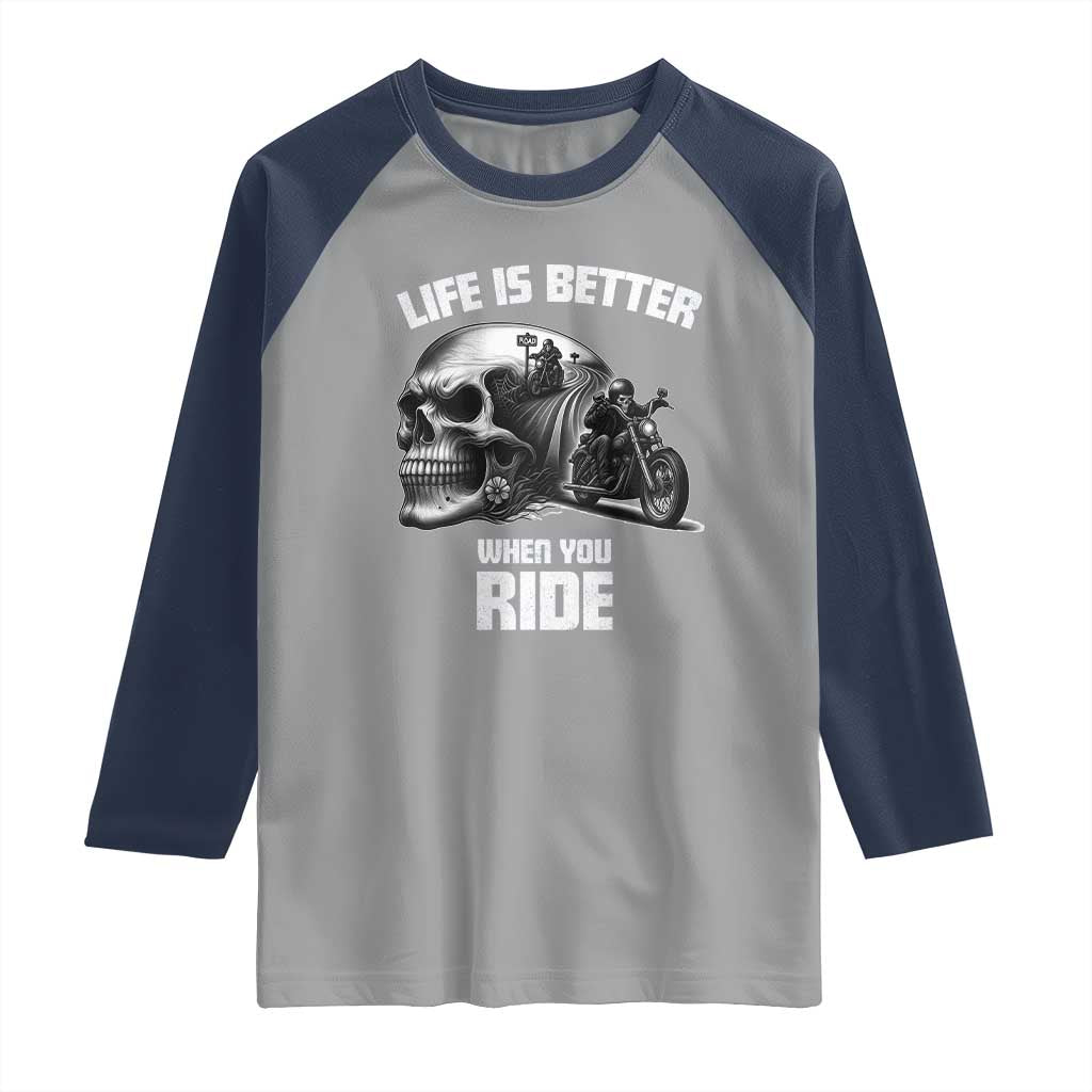 Funny Biker Skeleton Motorcycle Rider Raglan Shirt Life Is Better When You Ride TS14 Sport Gray Navy Print Your Wear
