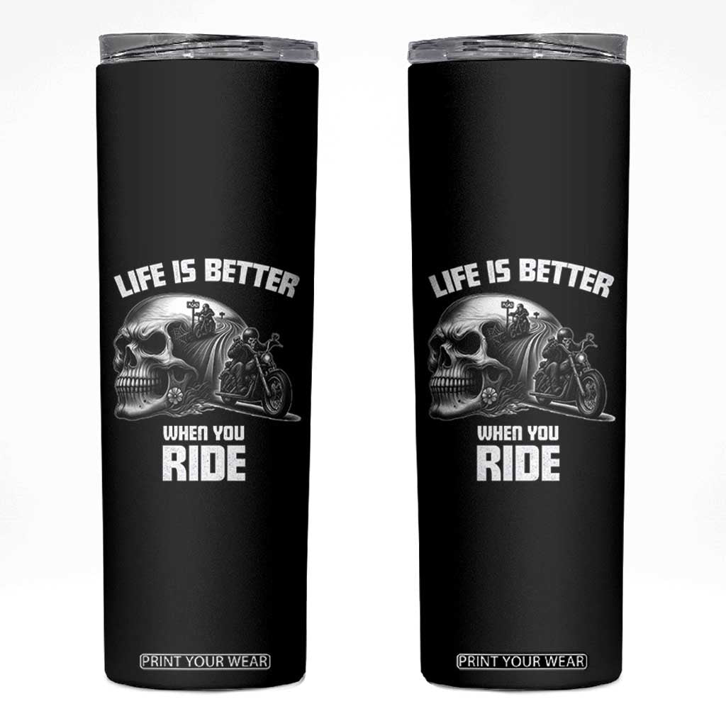 Funny Biker Skeleton Motorcycle Rider Skinny Tumbler Life Is Better When You Ride TS14 Black Print Your Wear
