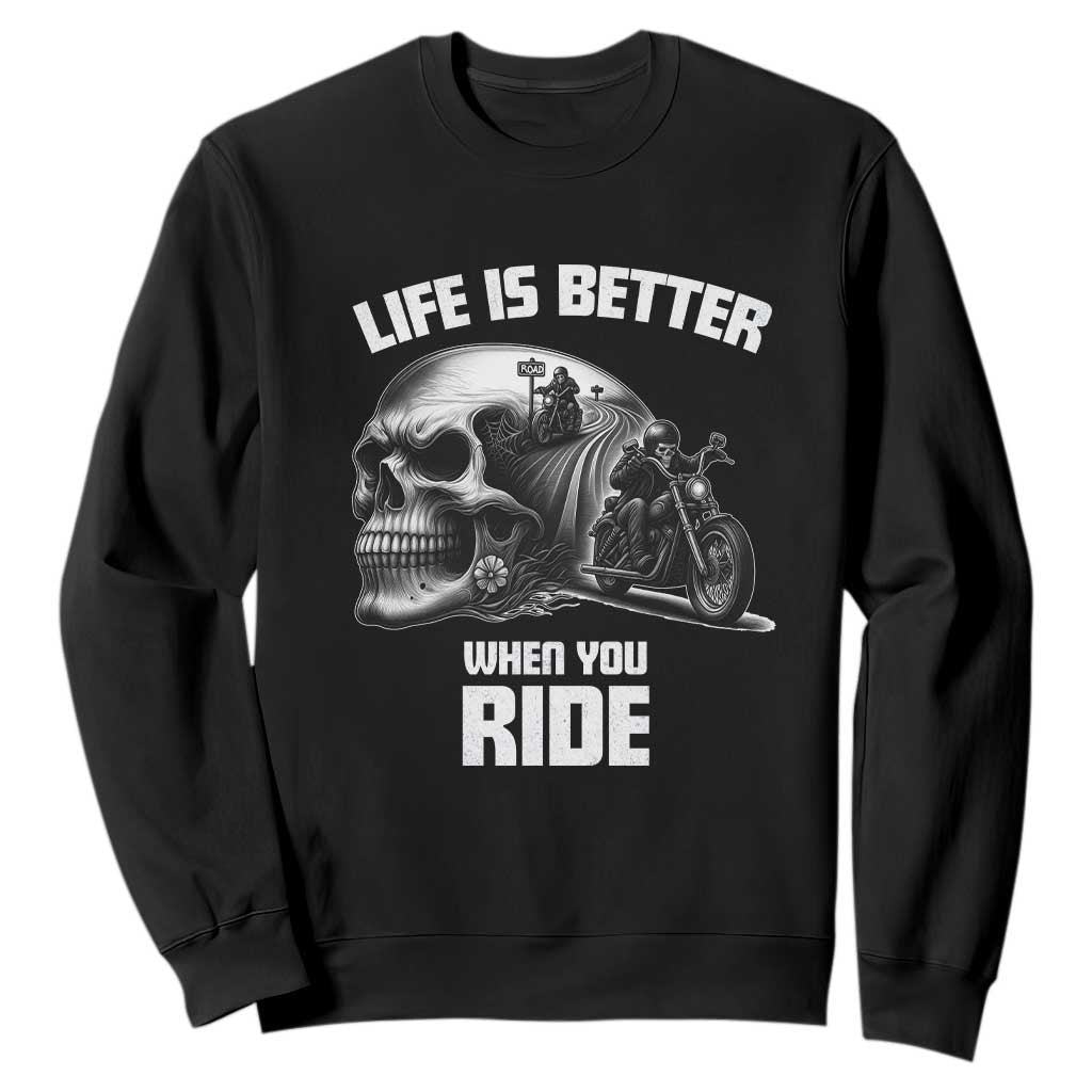 Funny Biker Skeleton Motorcycle Rider Sweatshirt Life Is Better When You Ride TS14 Black Print Your Wear