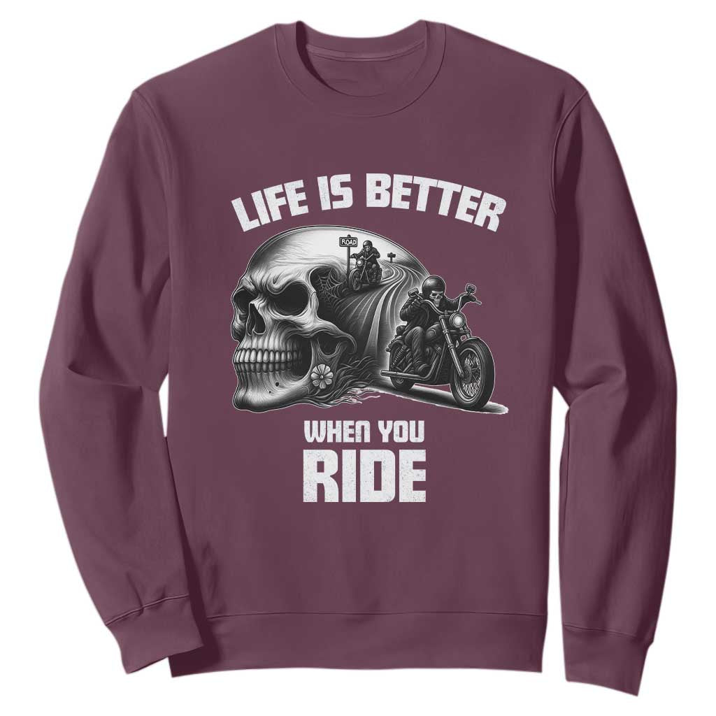 Funny Biker Skeleton Motorcycle Rider Sweatshirt Life Is Better When You Ride TS14 Maroon Print Your Wear