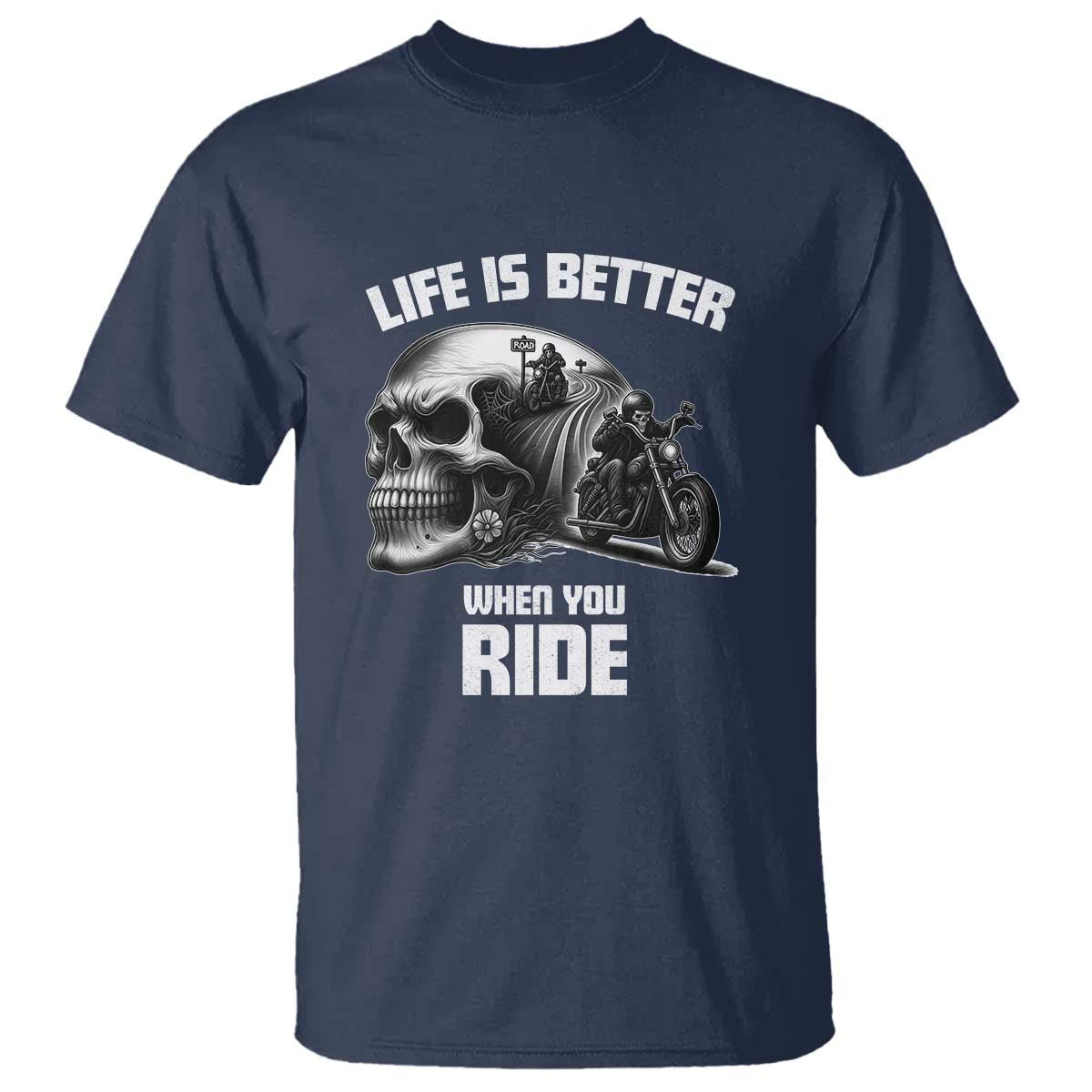 Funny Biker Skeleton Motorcycle Rider T Shirt Life Is Better When You Ride TS14 Navy Print Your Wear