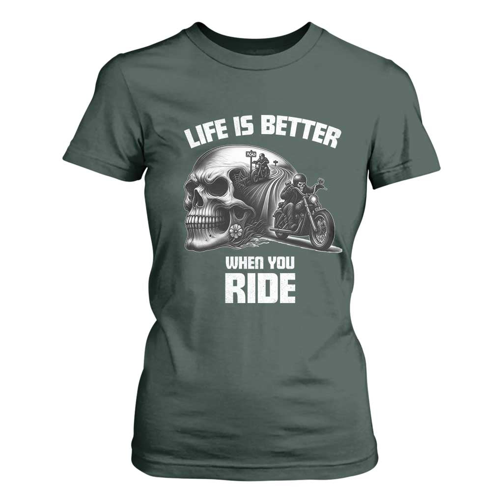 Funny Biker Skeleton Motorcycle Rider T Shirt For Women Life Is Better When You Ride TS14 Dark Forest Green Print Your Wear