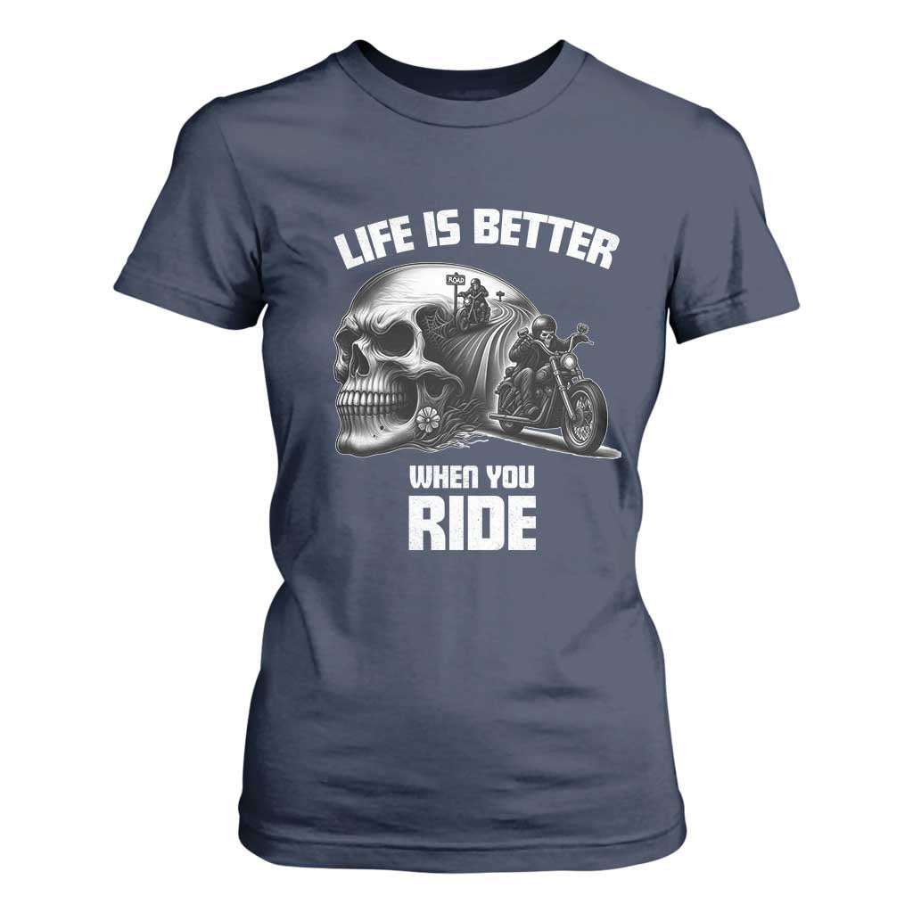 Funny Biker Skeleton Motorcycle Rider T Shirt For Women Life Is Better When You Ride TS14 Navy Print Your Wear