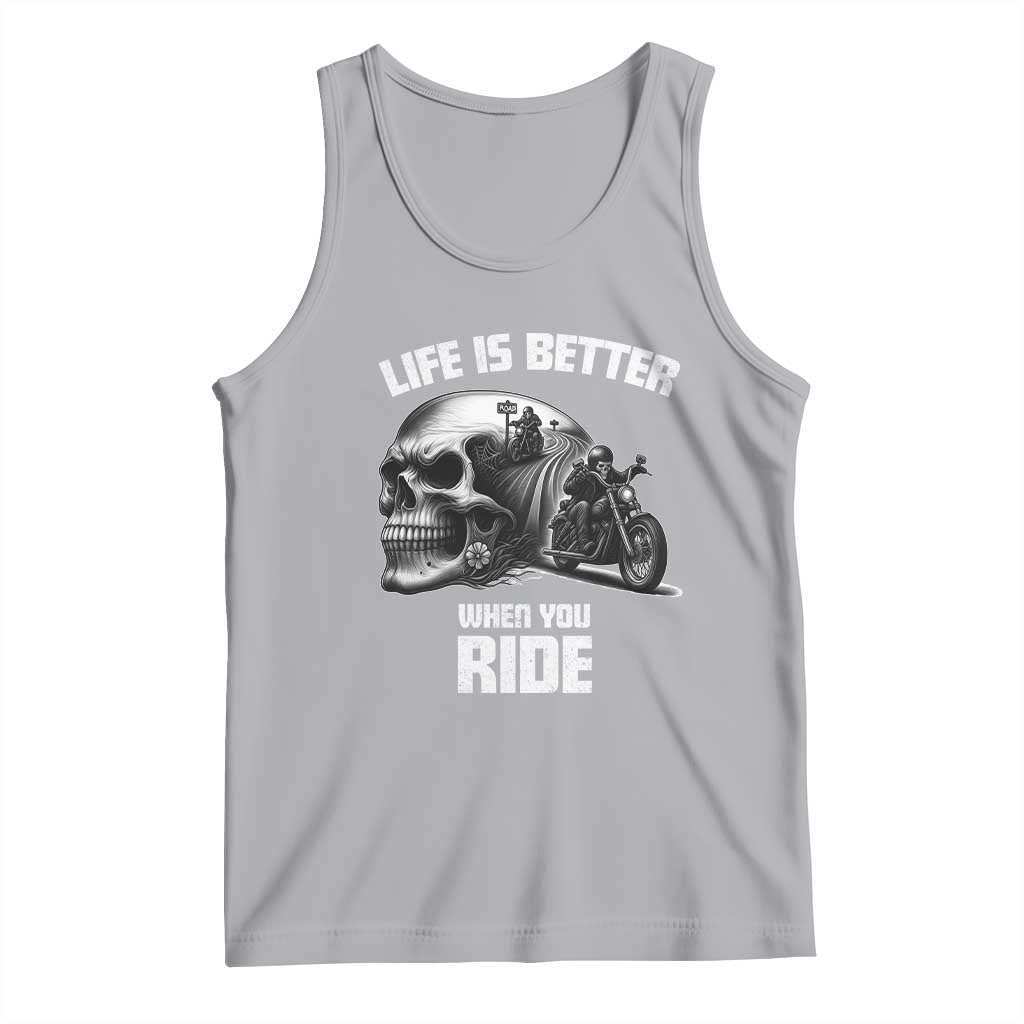 Funny Biker Skeleton Motorcycle Rider Tank Top Life Is Better When You Ride TS14 Athletic Heather Print Your Wear