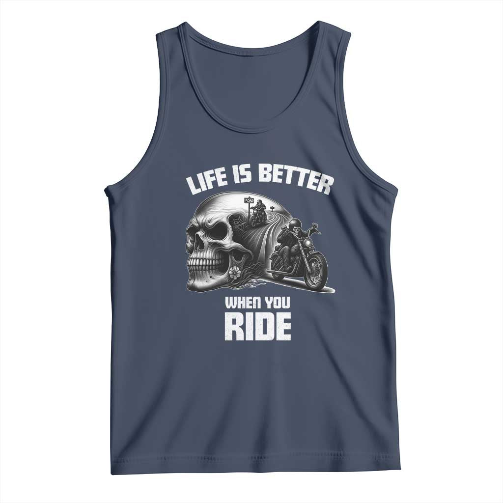 Funny Biker Skeleton Motorcycle Rider Tank Top Life Is Better When You Ride TS14 Navy Print Your Wear