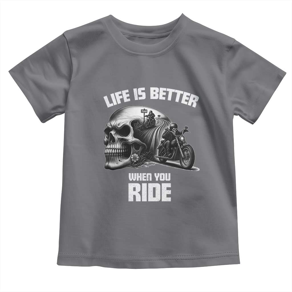 Funny Biker Skeleton Motorcycle Rider Toddler T Shirt Life Is Better When You Ride TS14 Charcoal Print Your Wear
