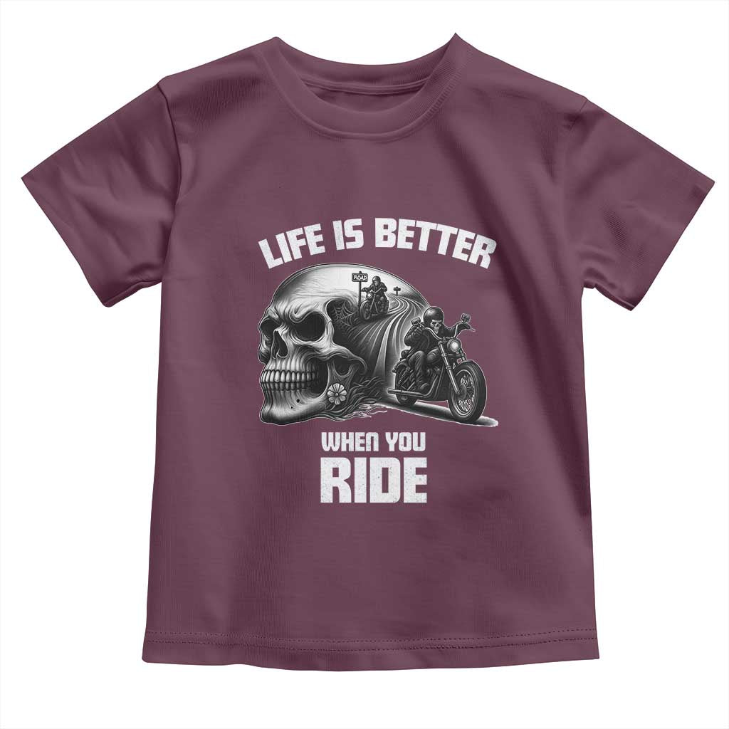 Funny Biker Skeleton Motorcycle Rider Toddler T Shirt Life Is Better When You Ride TS14 Maroon Print Your Wear