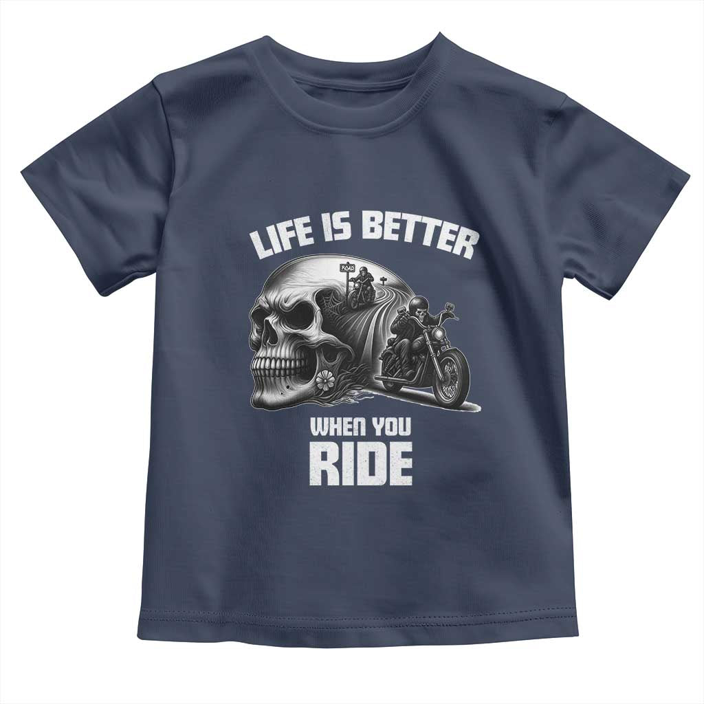 Funny Biker Skeleton Motorcycle Rider Toddler T Shirt Life Is Better When You Ride TS14 Navy Print Your Wear