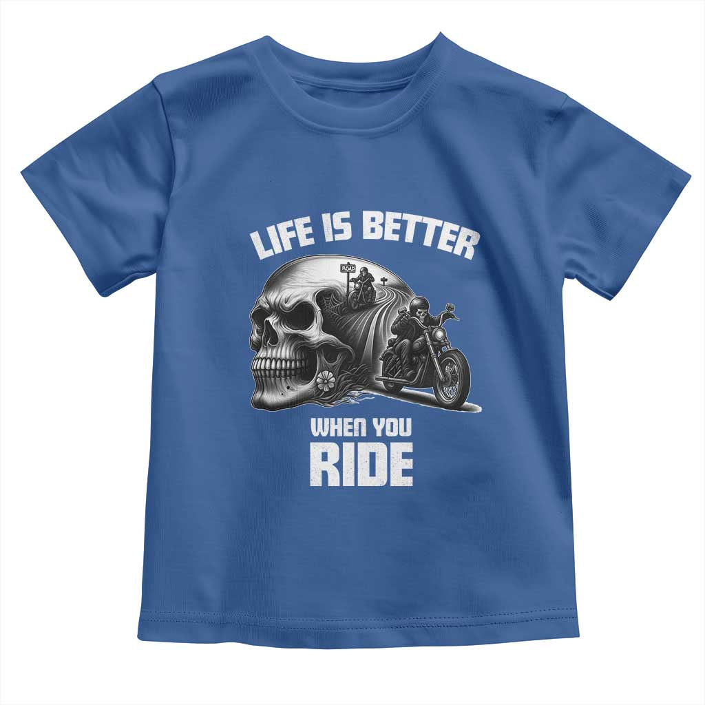 Funny Biker Skeleton Motorcycle Rider Toddler T Shirt Life Is Better When You Ride TS14 Royal Blue Print Your Wear