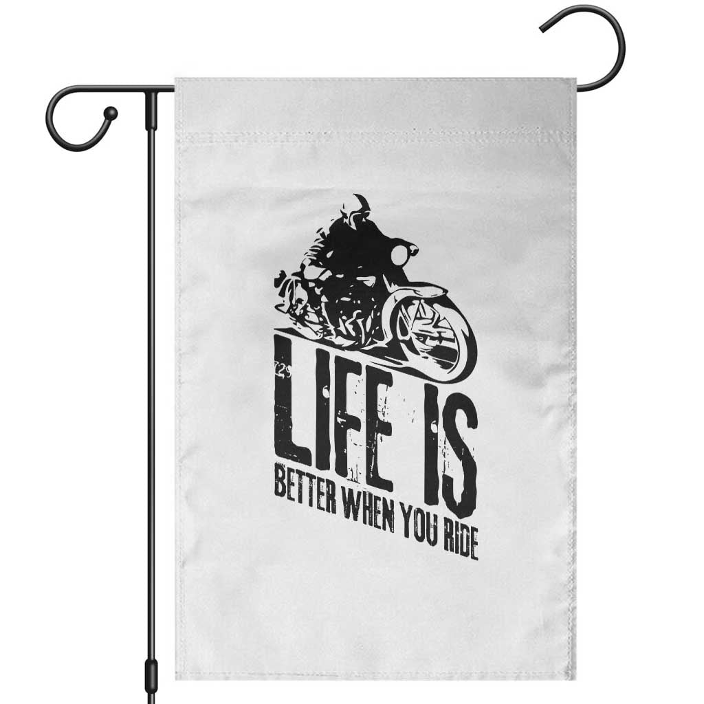 Funny Motorcycle Biker Garden Flag Life Is Better When You Ride TS14 White Print Your Wear