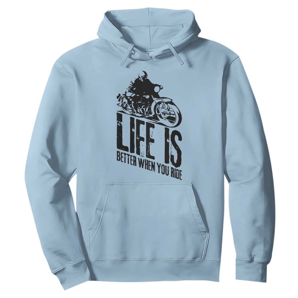 Funny Motorcycle Biker Hoodie Life Is Better When You Ride TS14 Light Blue Print Your Wear