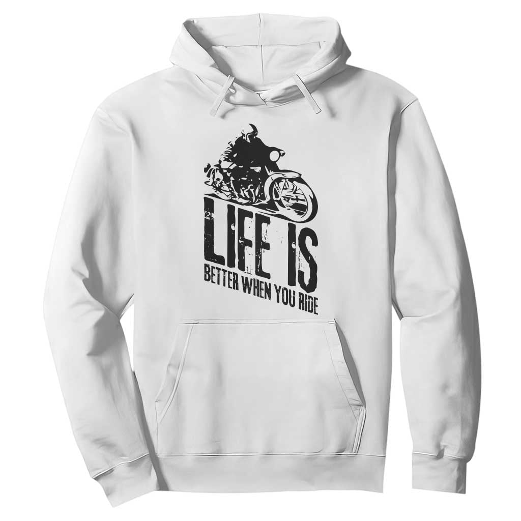 Funny Motorcycle Biker Hoodie Life Is Better When You Ride TS14 White Print Your Wear