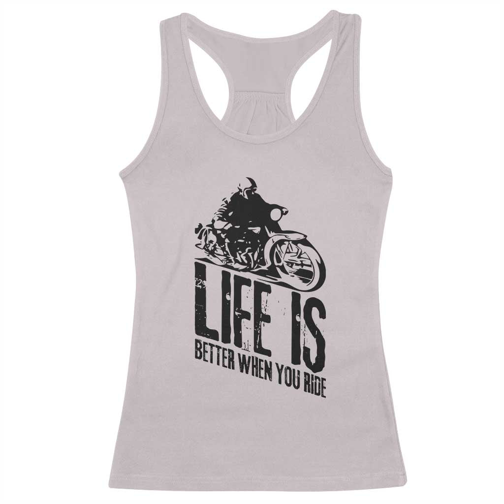 Funny Motorcycle Biker Racerback Tank Top Life Is Better When You Ride TS14 Ice Gray Print Your Wear