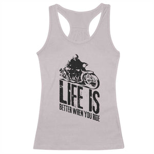 Funny Motorcycle Biker Racerback Tank Top Life Is Better When You Ride TS14 Ice Gray Print Your Wear