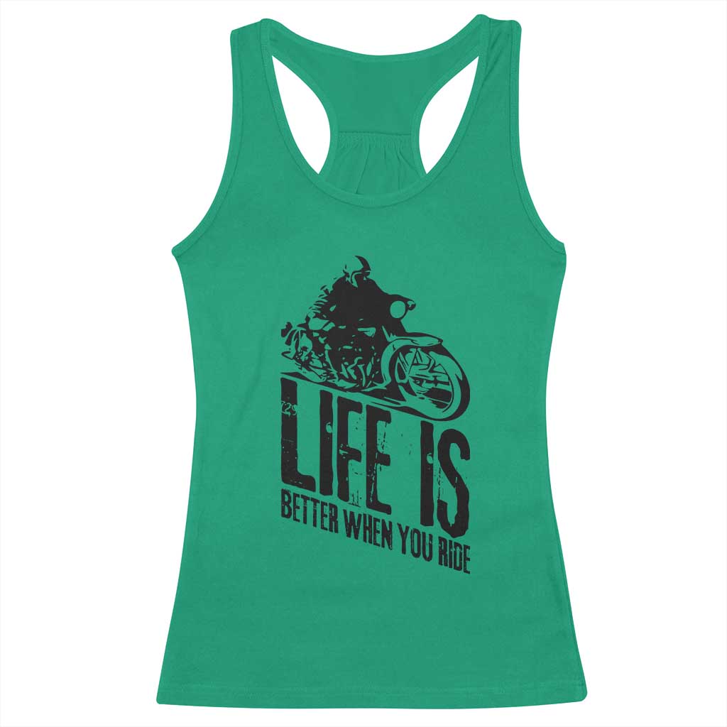 Funny Motorcycle Biker Racerback Tank Top Life Is Better When You Ride TS14 Irish Green Print Your Wear