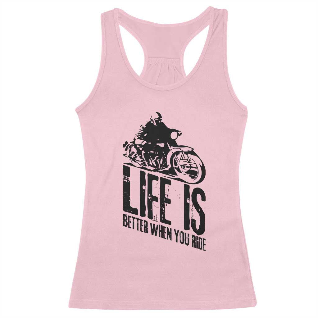 Funny Motorcycle Biker Racerback Tank Top Life Is Better When You Ride TS14 Light Pink Print Your Wear