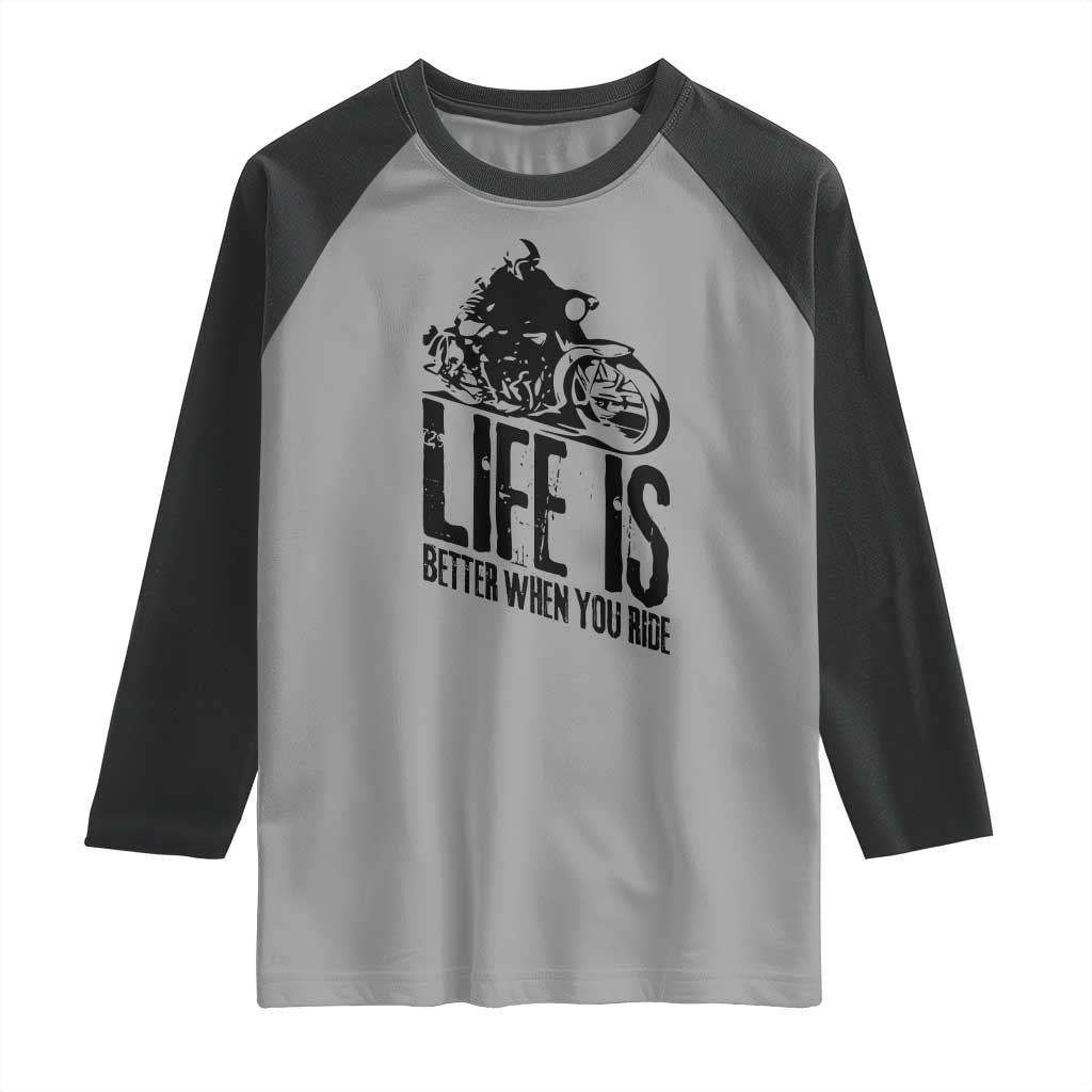 Funny Motorcycle Biker Raglan Shirt Life Is Better When You Ride TS14 Sport Gray Black Print Your Wear