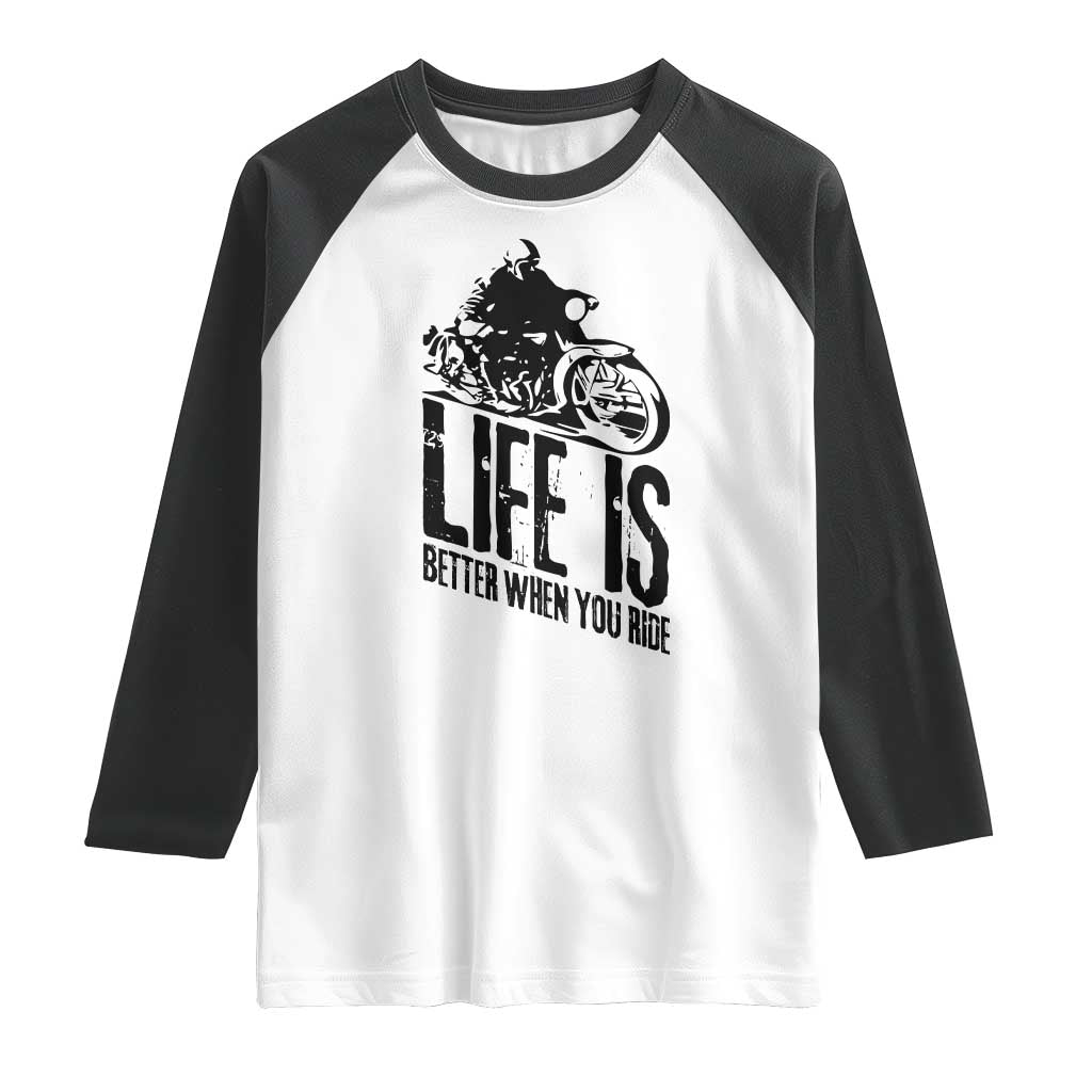 Funny Motorcycle Biker Raglan Shirt Life Is Better When You Ride TS14 White Black Print Your Wear