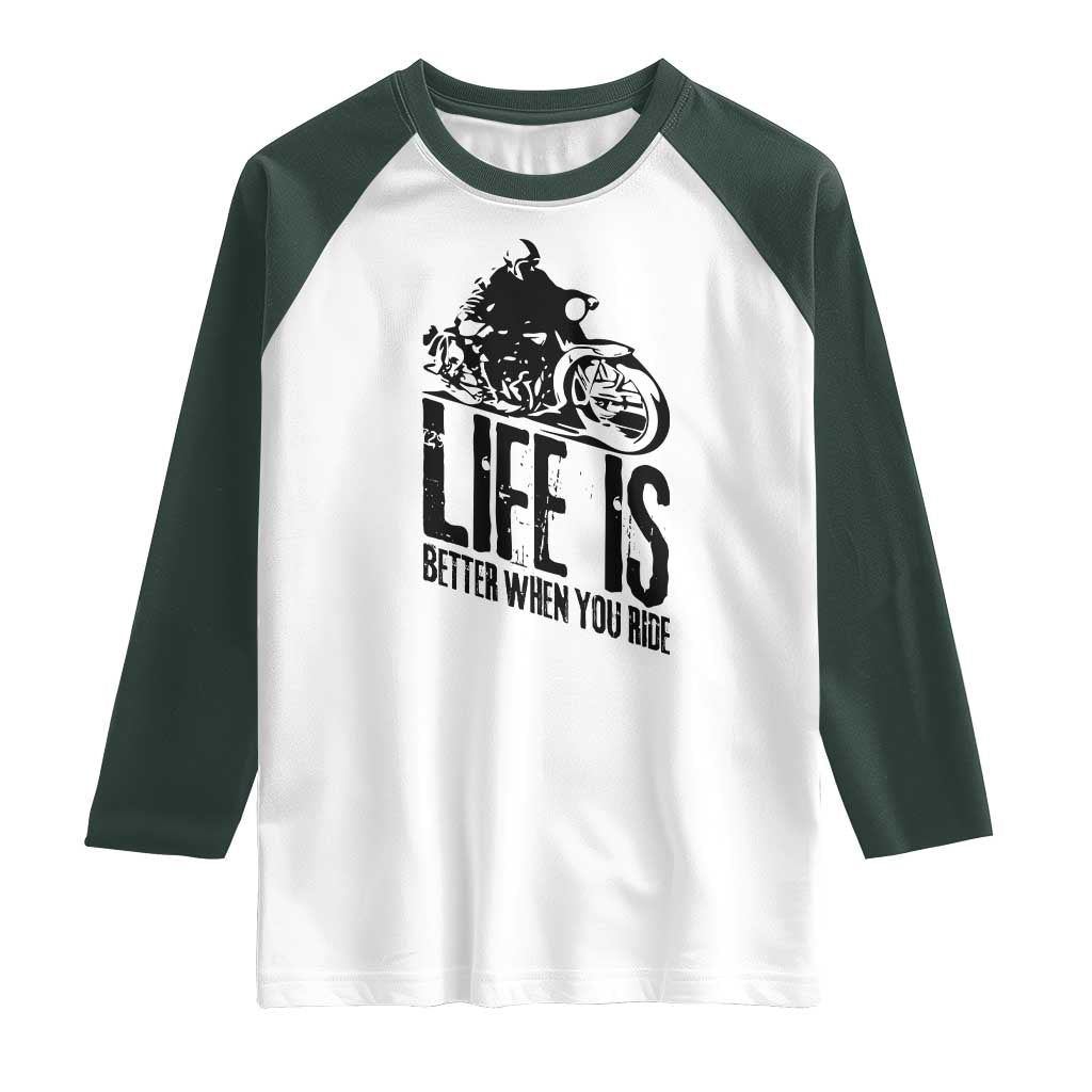 Funny Motorcycle Biker Raglan Shirt Life Is Better When You Ride TS14 White Dark Forest Green Print Your Wear