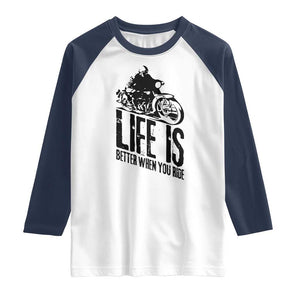 Funny Motorcycle Biker Raglan Shirt Life Is Better When You Ride TS14 White Navy Print Your Wear