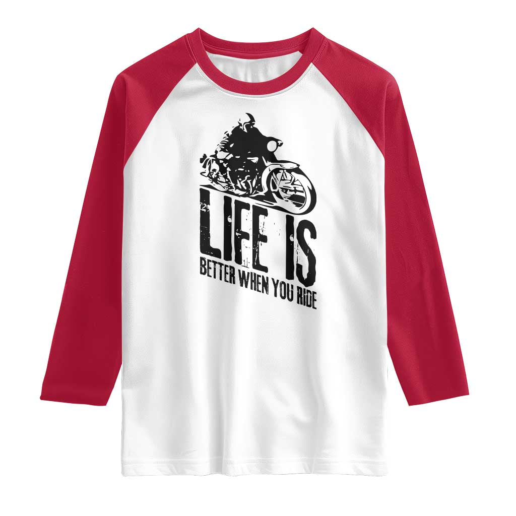 Funny Motorcycle Biker Raglan Shirt Life Is Better When You Ride TS14 White Red Print Your Wear