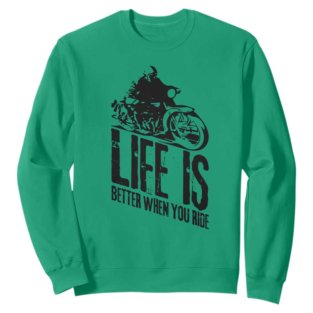 Funny Motorcycle Biker Sweatshirt Life Is Better When You Ride TS14 Irish Green Print Your Wear