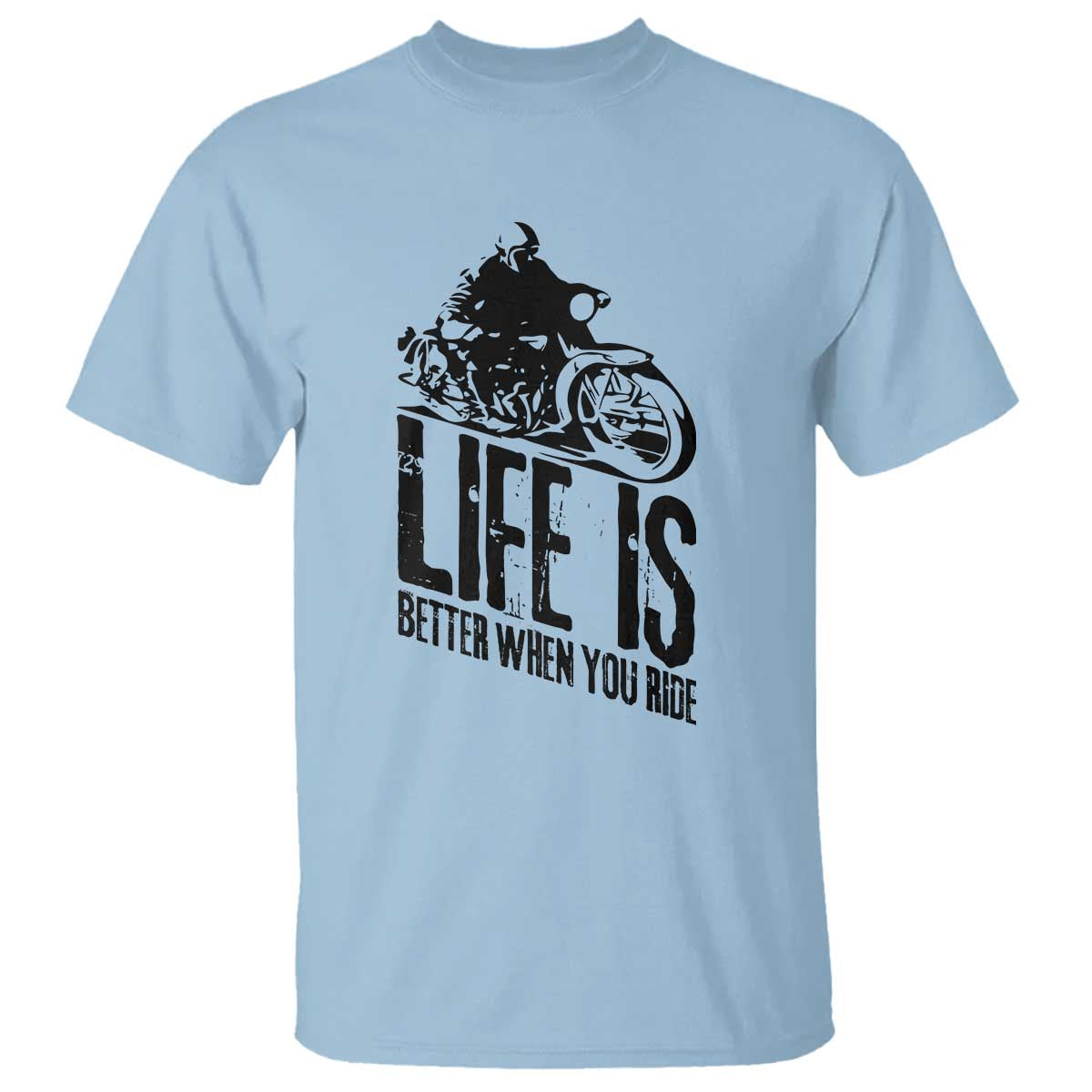 Funny Motorcycle Biker T Shirt Life Is Better When You Ride TS14 Light Blue Print Your Wear