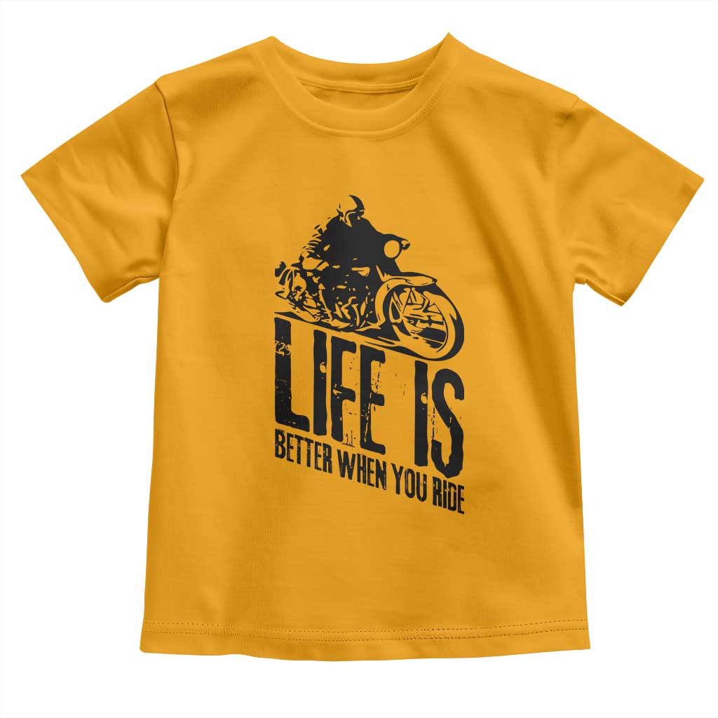 Funny Motorcycle Biker Toddler T Shirt Life Is Better When You Ride TS14 Gold Print Your Wear