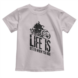 Funny Motorcycle Biker Toddler T Shirt Life Is Better When You Ride TS14 Ice Gray Print Your Wear