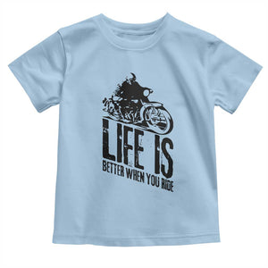 Funny Motorcycle Biker Toddler T Shirt Life Is Better When You Ride TS14 Light Blue Print Your Wear