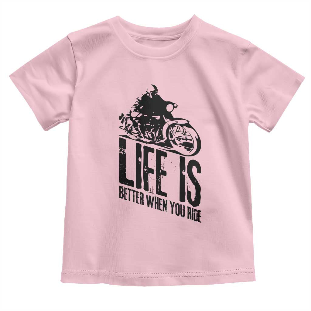 Funny Motorcycle Biker Toddler T Shirt Life Is Better When You Ride TS14 Light Pink Print Your Wear