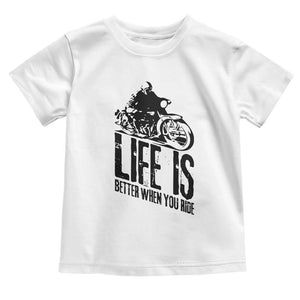 Funny Motorcycle Biker Toddler T Shirt Life Is Better When You Ride TS14 White Print Your Wear