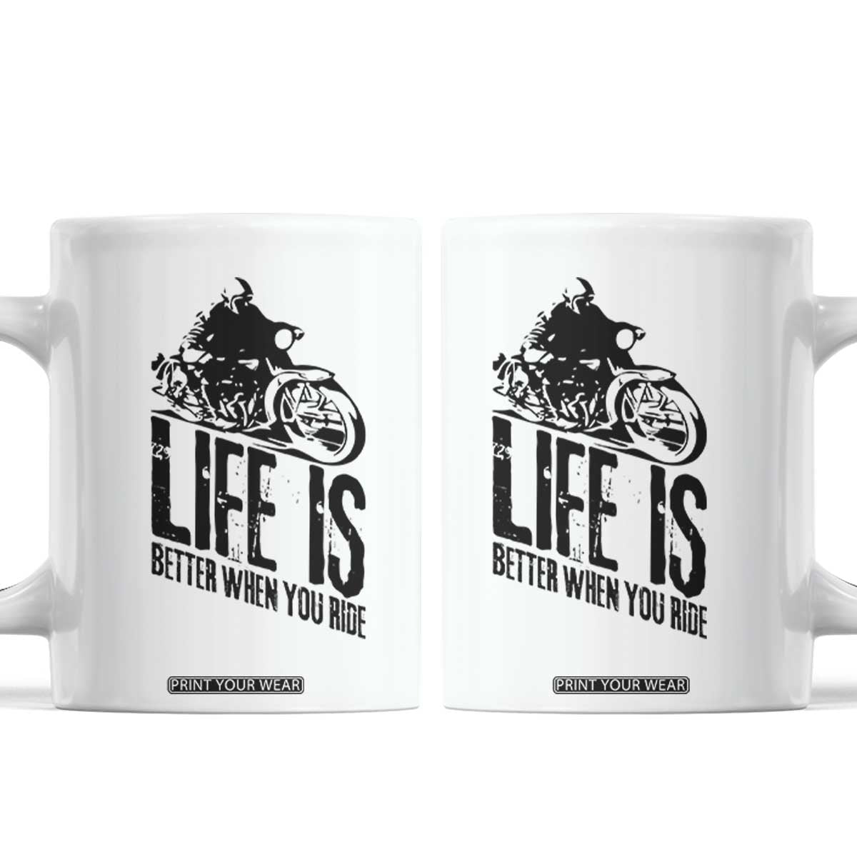 Funny Motorcycle Biker Coffee Mug Life Is Better When You Ride TS14 White Print Your Wear