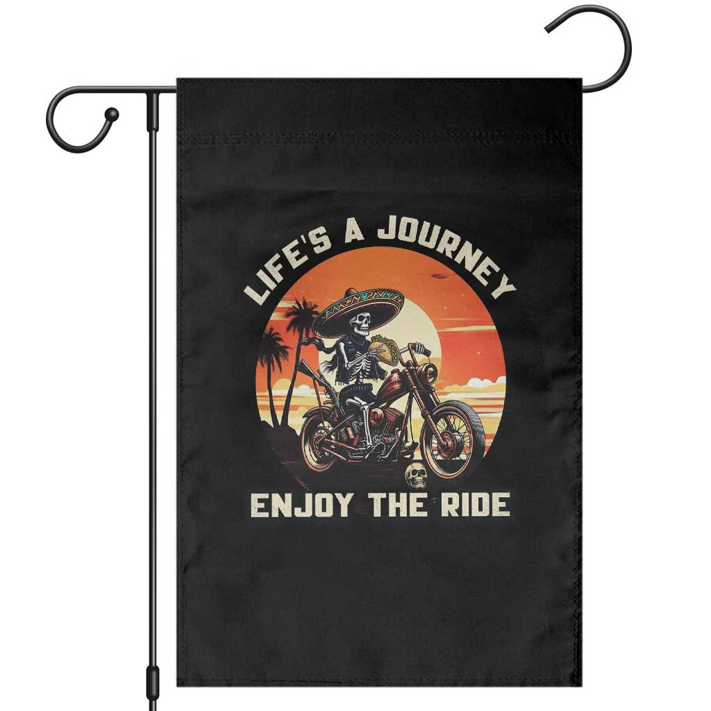 Funny Skeleton Mexican Motorcycle Biker Garden Flag Life Is A Journey Enjoy the Ride TS14 Black Print Your Wear