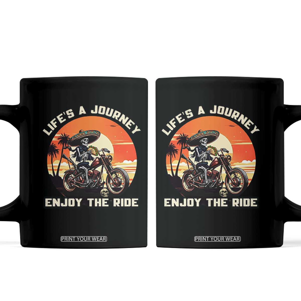 Funny Skeleton Mexican Motorcycle Biker Coffee Mug Life Is A Journey Enjoy the Ride TS14 Black Print Your Wear