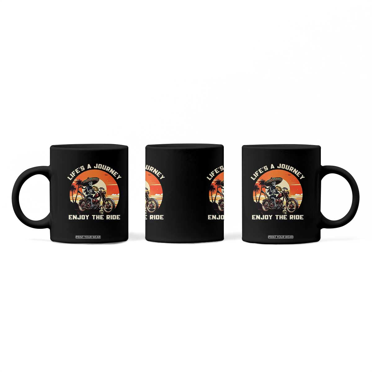 Funny Skeleton Mexican Motorcycle Biker Coffee Mug Life Is A Journey Enjoy the Ride TS14 Print Your Wear