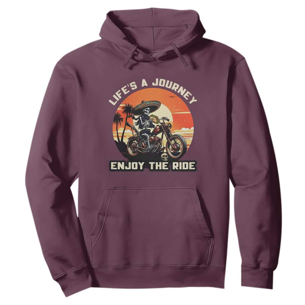 Funny Skeleton Mexican Motorcycle Biker Hoodie Life Is A Journey Enjoy the Ride TS14 Maroon Print Your Wear