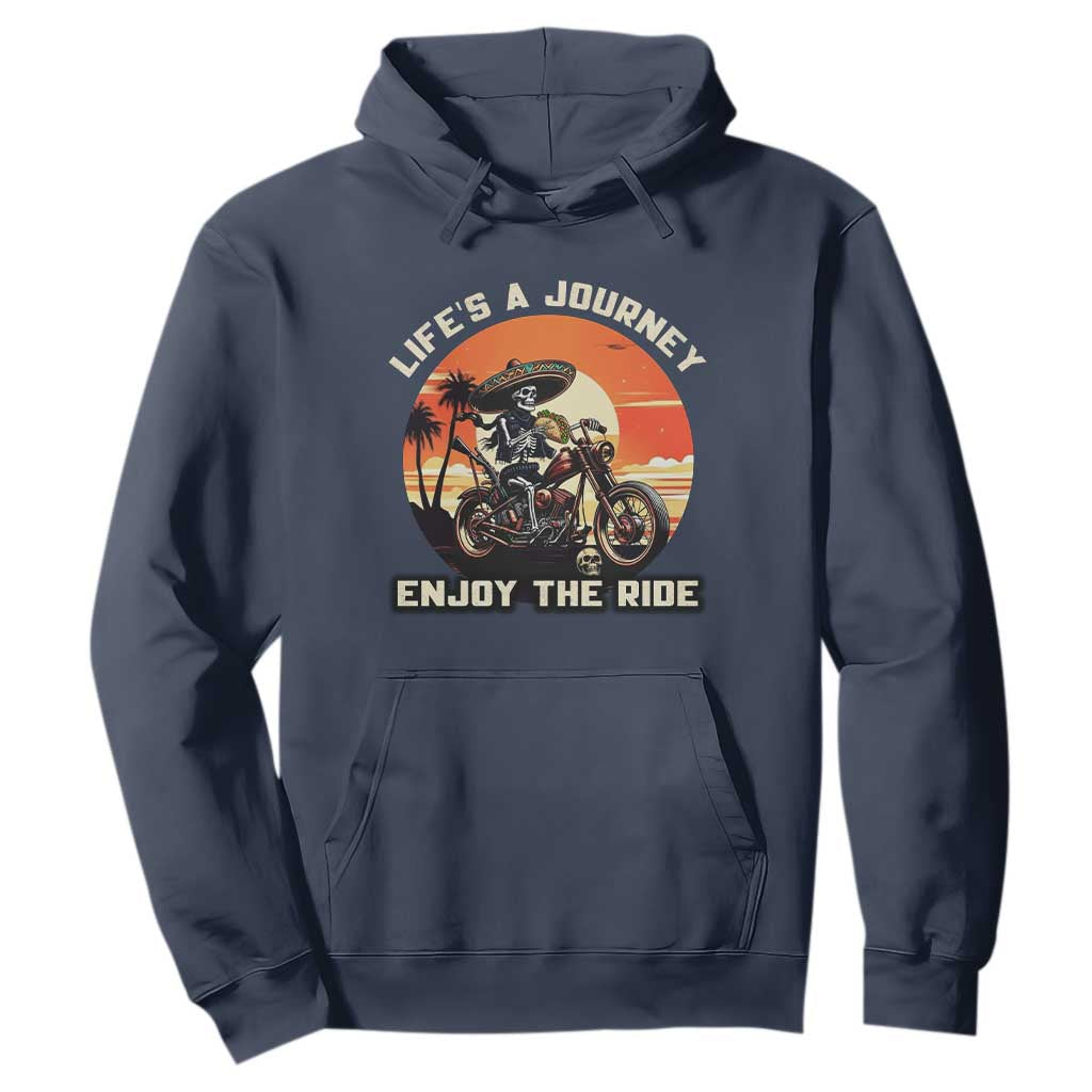 Funny Skeleton Mexican Motorcycle Biker Hoodie Life Is A Journey Enjoy the Ride TS14 Navy Print Your Wear