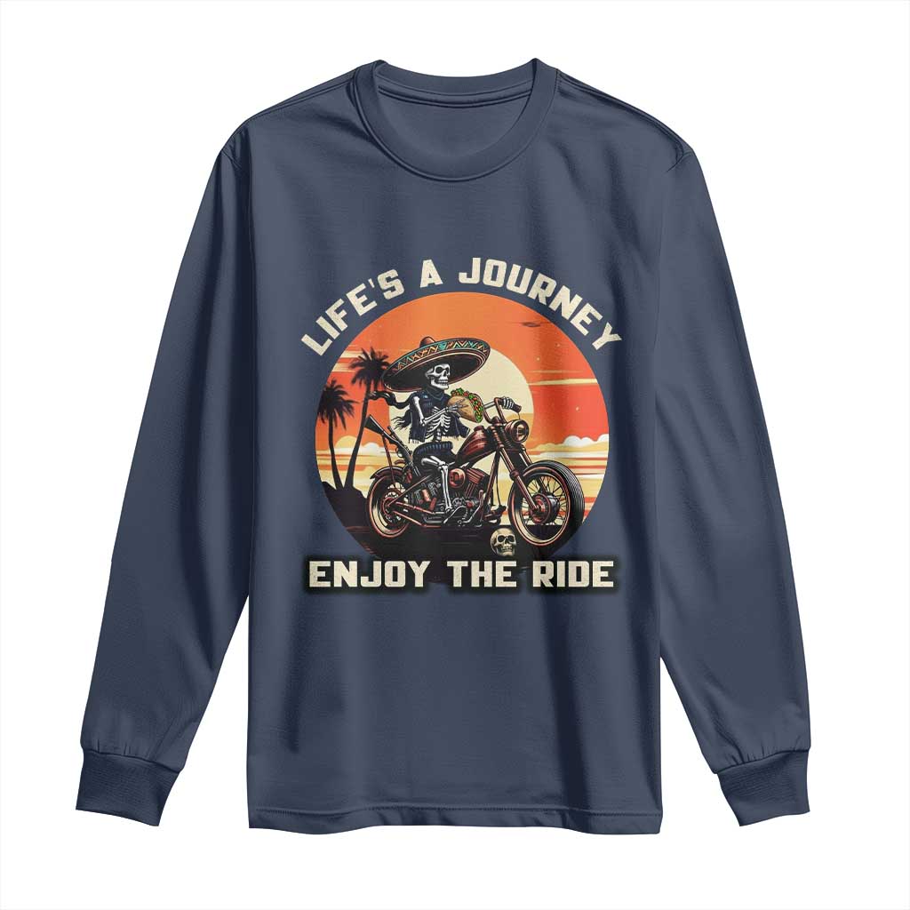 Funny Skeleton Mexican Motorcycle Biker Long Sleeve Shirt Life Is A Journey Enjoy the Ride TS14 Navy Print Your Wear