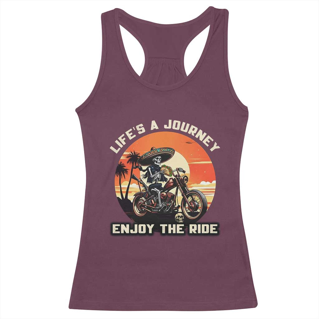 Funny Skeleton Mexican Motorcycle Biker Racerback Tank Top Life Is A Journey Enjoy the Ride TS14 Maroon Print Your Wear