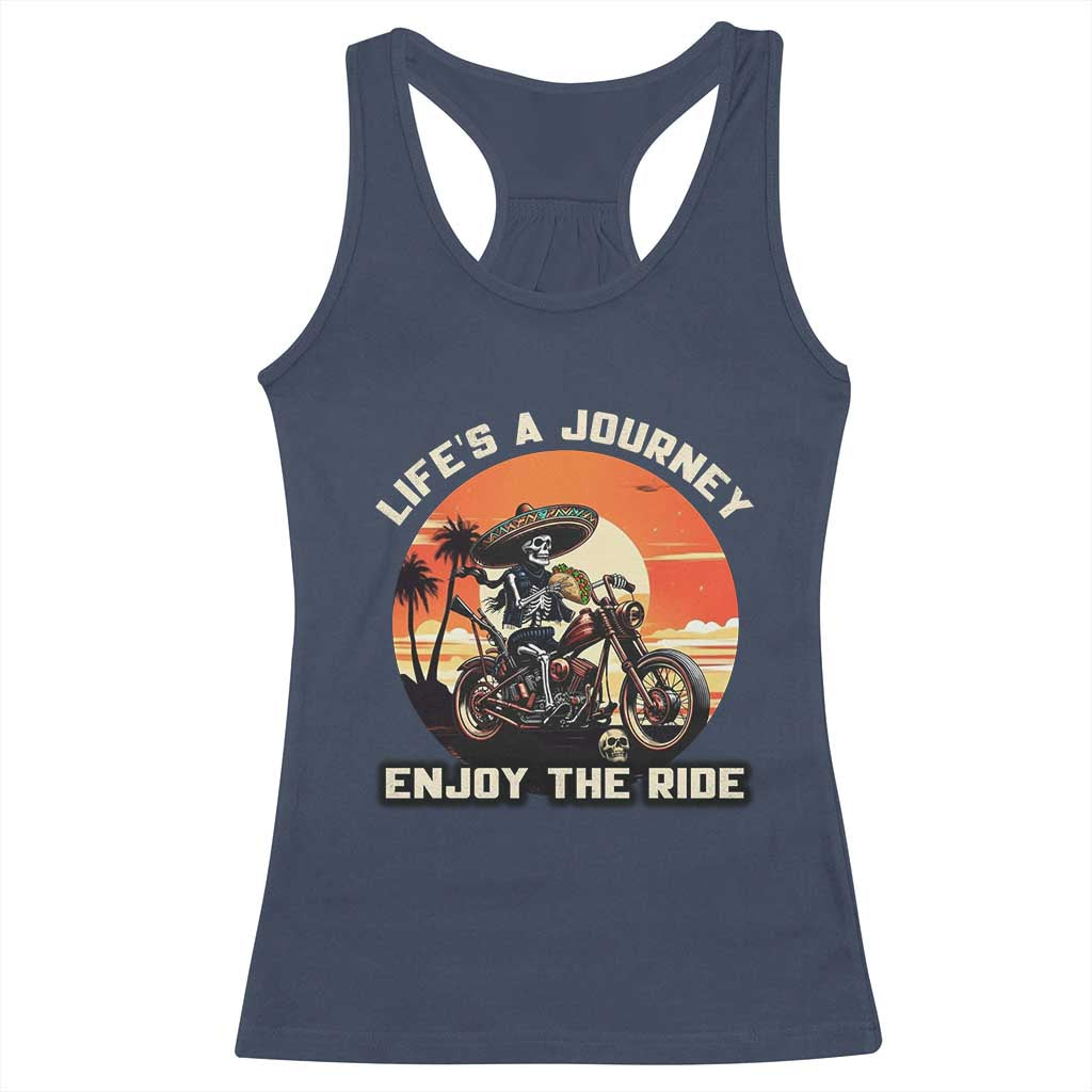 Funny Skeleton Mexican Motorcycle Biker Racerback Tank Top Life Is A Journey Enjoy the Ride TS14 Navy Print Your Wear