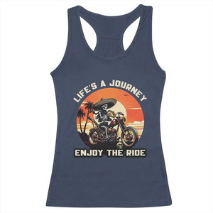Funny Skeleton Mexican Motorcycle Biker Racerback Tank Top Life Is A Journey Enjoy the Ride TS14 Navy Print Your Wear