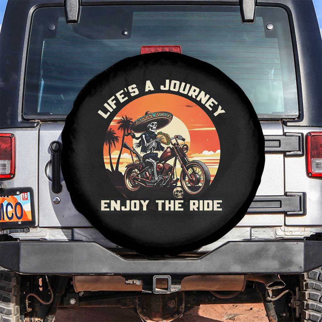 Funny Skeleton Mexican Motorcycle Biker Spare Tire Cover Life Is A Journey Enjoy the Ride TS14 No hole Black Print Your Wear