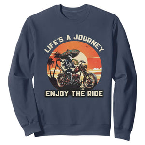 Funny Skeleton Mexican Motorcycle Biker Sweatshirt Life Is A Journey Enjoy the Ride TS14 Navy Print Your Wear