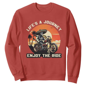 Funny Skeleton Mexican Motorcycle Biker Sweatshirt Life Is A Journey Enjoy the Ride TS14 Red Print Your Wear