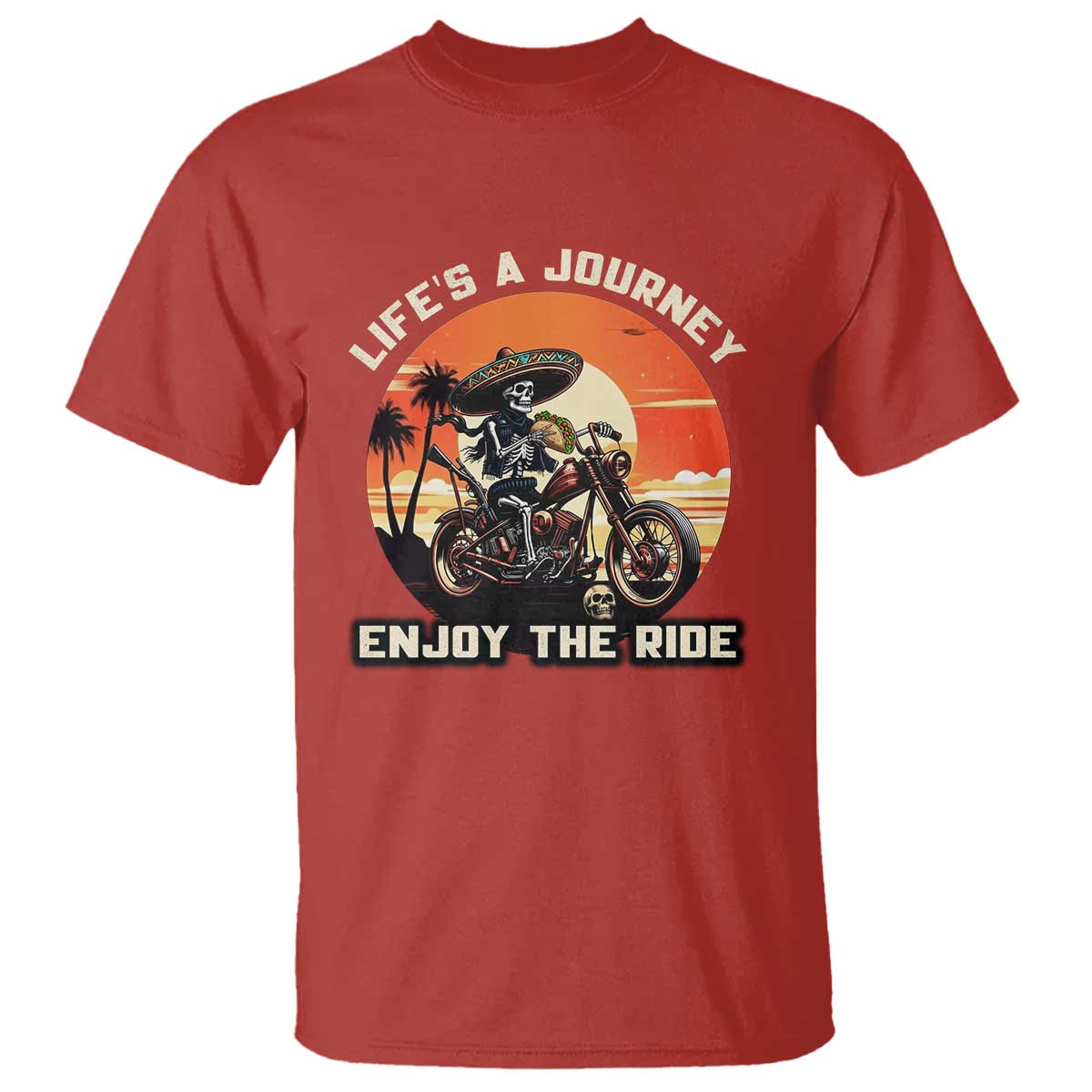Funny Skeleton Mexican Motorcycle Biker T Shirt Life Is A Journey Enjoy the Ride TS14 Red Print Your Wear
