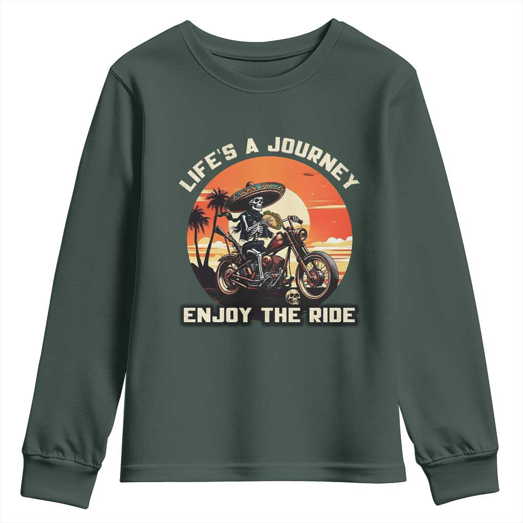 Funny Skeleton Mexican Motorcycle Biker Youth Sweatshirt Life Is A Journey Enjoy the Ride TS14 Dark Forest Green Print Your Wear